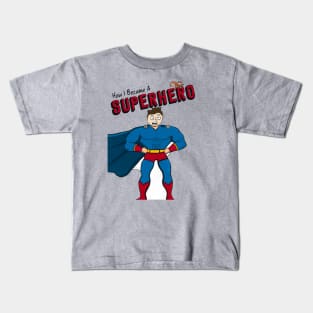How I Became A Superhero front only Kids T-Shirt